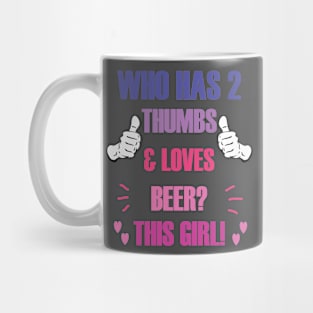 Who Has 2 Thumbs & Loves Beer? This Girl! Mug
